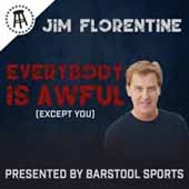 Jim Florentine - Everybody is Awful Podcast