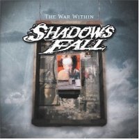 Shadows Fall - The War Within